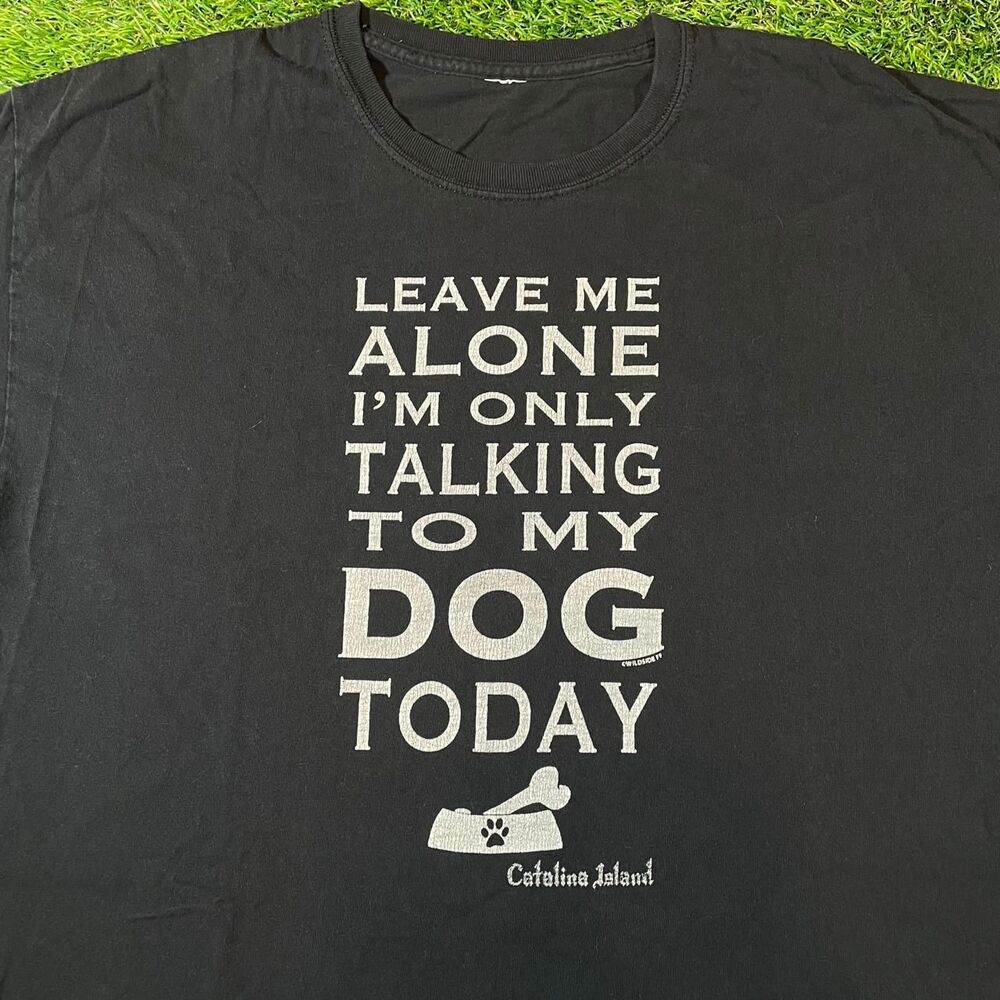 Retro Black "Leave Me Alone I'm Only Talking To My Dog Today" funny graphic XL